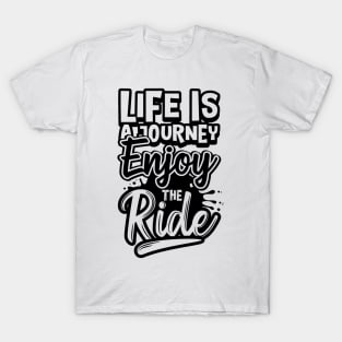 Life Is A Journey Enjoy The Ride T-Shirt